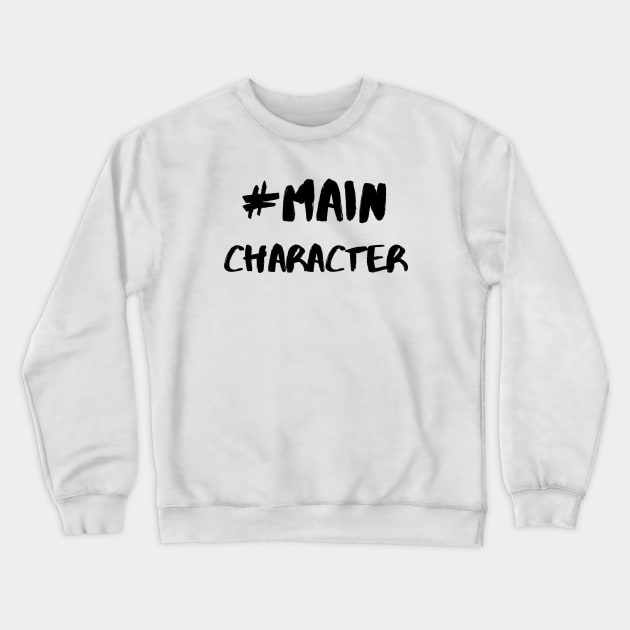 Hashtag # Main Character - Black Crewneck Sweatshirt by KoreDemeter14